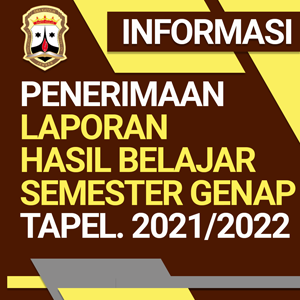 Informasi Penerimaan Laporan Hasil Belajar Semester Genap Tapel. 2021/2022