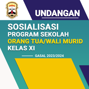 Undangan Sosialisasi Program Sekolah Orang Tua/Wali Murid Kelas XI Undangan Sosialisasi Program Sekolah Orang Tua/Wali Murid Kelas XI
