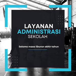 Informasi layanan administrasi sekolah selama libur akhir tahun Informasi layanan administrasi sekolah selama libur akhir tahun